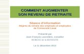 Séance dinformation Régime de retraite des employés et employées de lUniversité Laval Présenté par Jean-François Laverdière, conseiller BUREAU de la RETRAITE.