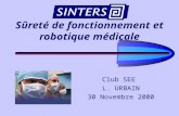 Sûreté de fonctionnement et robotique médicale / Club SEE1 Sûreté de fonctionnement et robotique médicale Club SEE L. URBAIN 30 Novembre 2000.