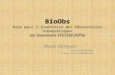 BioObs Base pour lInventaire des OBservations Subaquatiques (ex Inventaire FFESSM-INPN) Mode demploi Version du 20.06.2013 Dernière version de BioObs v5.4.