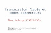 Transmission fiable et codes correcteurs Marc Lelarge (INRIA-ENS) Olympiades de mathématiques - Sorbonne 2010.