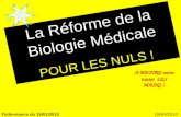 08/04/2010Ordonnance du 15/01/2010 La Réforme de la Biologie Médicale POUR LES NULS ! A METTRE entre toutes LES MAINS !