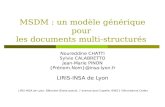 MSDM : un modèle générique pour les documents multi-structurés Noureddine CHATTI Sylvie CALABRETTO Jean-Marie PINON {Prénom.Nom}@insa-lyon.fr LIRIS-INSA.