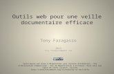 Outils web pour une veille documentaire efficace Tony Faragasso 2013 tony.faragasso@gmail.com Cette œuvre est mise à disposition sous licence Attribution.