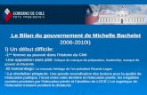 Le Bilan du gouvernement de Michelle Bachelet Le Bilan du gouvernement de Michelle Bachelet 2006-2010I) 2006-2010I) I) Un début difficile: -1 ère femme.