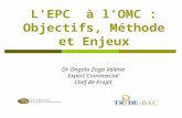 LEPC à lOMC : Objectifs, Méthode et Enjeux Dr Ongolo Zogo Valérie Expert Commercial Chef de Projet.