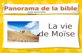 1 La vie de Moïse Panorama de la bible  juin 08 Didier Gern dernière mise à jour: octobre 08.
