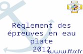 Règlement des épreuves en eau plate 2012 1. 2 La FFSS Fédération Française de Sauvetage et de Secourisme 28, rue Lacroix - 75017 PARIS .