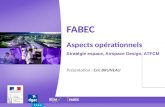 FABEC Aspects opérationnels Stratégie espace, Airspace Design, ATFCM Présentation : Eric BRUNEAU.