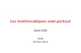 Les mathématiques sont partout Jean CEA UNIA 20 Mars 2013.