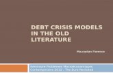 DEBT CRISIS MODELS IN THE OLD LITERATURE Séminaire Problèmes Macroéconomiques Contemporains 2012 : The Euro Revisited Mouradian Florence.