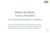 PARIS MEUBLÉS, France Meublés Le marché des locations meublées : Un marché dynamique, comme dans toutes les grandes capitales, qui correspond à la profonde.