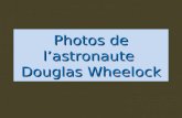 Photos de lastronaute Douglas Wheelock L'astronaute de la NASA, Douglas Wheelock, actuellement à bord de la station spatiale internationale, a envoyé