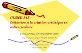 CUME 345 – Initiation à la création artistique en milieu scolaire Les ressources documentaires utiles Préparé et présenté par Hélène Larouche Bibliothèque.
