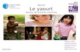 Marché Le yaourt Secteur des produits ultra-frais Heringuez Julien Lempreur Geoffrey Medjtouh Narimen Notredame Loïc Saglam Céline Leyla 2010-2011.