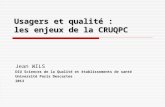 Usagers et qualité : les enjeux de la CRUQPC Jean WILS DIU Sciences de la Qualité et établissements de santé Université Paris Descartes 2013.