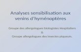 Analyses sensibilisation aux venins dhyménoptères Groupe des allergologues biologistes Hospitaliers & Groupe allergologues des insectes piqueurs.