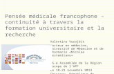 Pensée médicale francophone – continuité à travers la formation universitaire et la recherche Valentina Vorojbit Docteur en médecine, Université de Médecine.