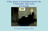 Clés pour lenseignement de lhistoire des arts à lécole Franck Ardouin, IEN.