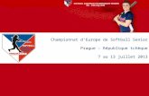 Championnat dEurope de Softball Senior Prague – République tchèque 7 au 13 juillet 2013.