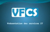 Présentation La société VFCS, offre un éventail très large de services couvrant vos besoins liés aux technologies actuelles de l'informatique. Du développement,