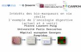 Intérêts des bio-marqueurs en vie réelle lexemple de loncologie digestive (actuel et à venir) Pierre Laurent-Puig Université Paris Descartes Hôpital européen.