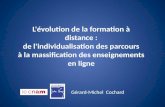L'évolution de la formation à distance : de l'individualisation des parcours à la massification des enseignements en ligne Gérard-Michel Cochard.