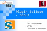 Plugin Eclipse - Scout 26 novembre 2012 Julien VERNEAU.