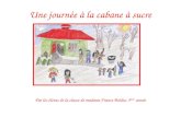 Une journée à la cabane à sucre Par les élèves de la classe de madame France Bolduc 3 ième année.
