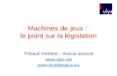 Machines de jeux : le point sur la législation Thibault Verbiest – Avocat associé  .