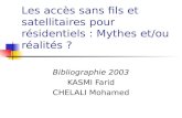 Les accès sans fils et satellitaires pour résidentiels : Mythes et/ou réalités ? Bibliographie 2003 KASMI Farid CHELALI Mohamed.