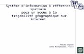 Système dinformation à référence spatiale pour un accès à la traçabilité géographique sur internet Pascal Degenne CIRAD Montpellier, France.
