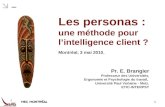 1 Les personas : une méthode pour lintelligence client ? Montréal, 3 mai 2010. Pr. E. Brangier Professeur des Universités, Ergonomie et Psychologie du.