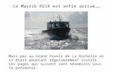 Le Mayrik P214 est enfin arrivé…… Mais pas au Grand Pavois de La Rochelle où il était pourtant régulièrement inscrit. Les pages qui suivent vont néanmoins.