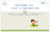 RÉUNION DES RESPONSABLES DÉQUIPES U.11 LIGUE DAUVERGNE – SAMEDI 15 JUIN 2013 REFORME DU FOOT DANIMATION.