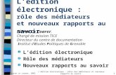 © Pierre Le Loarer, 2002 Lédition électronique : rôles des médiateurs et nouveaux rapports au savoir – 70 e Congrès de lAcfas, Session C-420, Québec, 14/05/2002.
