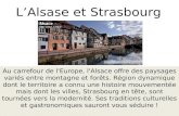 LAlsase et Strasbourg Au carrefour de l'Europe, l'Alsace offre des paysages variés entre montagne et forêts. Région dynamique dont le territoire a connu.