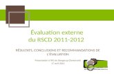 Évaluation externe du RSCD 2011-2012 R ÉSULTATS, CONCLUSIONS ET RECOMMANDATIONS DE L ' ÉVALUATION Présentation à lAG de Slangerup (Danemark) 17 avril 2013.