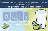 Semaine de la sécurité du patient (26 au 30 novembre 2012) « Ne prenons pas les médicaments nimporte comment »