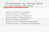 Témoignages de léquipe de la Cs des Hautes-Rivières Francine Demers, enseignante Charles Perrier, enseignant Sylvie Charpentier, enseignante Célina Cellard,