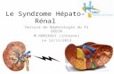 Le Syndrome Hépato-Rénal Service de Néphrologie du Pr GODIN M.HAMZAOUI (interne) Le 12/11/2013.