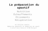 La préparation du sportif Nutrition Échauffements Étirements Récupération Dr Antoine Samier Médecine générale et médecine du sport 2 avenue Henri Barbusse.