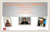 Game Designer célèbres : P. Molyneux J. Rohrer S. Myamoto Julien Ollivier.