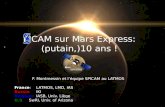 PICAM sur Mars Express: (putain,)10 ans ! F. Montmessin et léquipe SPICAM au LATMOS France: LATMOS, LMD, IAS Russia: IKI Belgium: IASB, Univ. Liège U.S.: