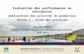 Evaluation des performances en entreprise Amélioration des activités de production Partie 2 – Etude des activités Vincent ROBIN Master 1, Spécialité Production.