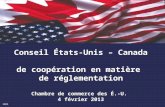 1. Conseil États-Unis – Canada de coopération en matière de réglementation Chambre de commerce des É.-U. 4 février 2013 34515.