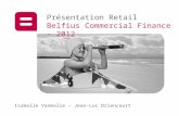 Isabelle Vanmolle – Jean-Luc Driencourt Présentation Retail Belfius Commercial Finance - 2012.