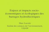 Enjeux et impacts socio- économiques et écologiques des barrages hydroélectriques Marc Lucotte Institut des sciences de lenvironnement, UQAM.