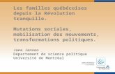Les familles québécoises depuis la Révolution tranquille. Mutations sociales, mobilisation des mouvements, transformations politiques. Jane Jenson Département.