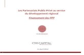 1 Les Partenariats Public-Privé au service du développement régional- Financement des PPP- 11 Avril 2012 Les Partenariats Public-Privé au service du développement.
