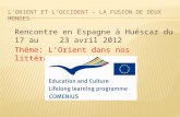 Rencontre en Espagne à Huéscar du 17 au 23 avril 2012 Thème: LOrient dans nos littératures.